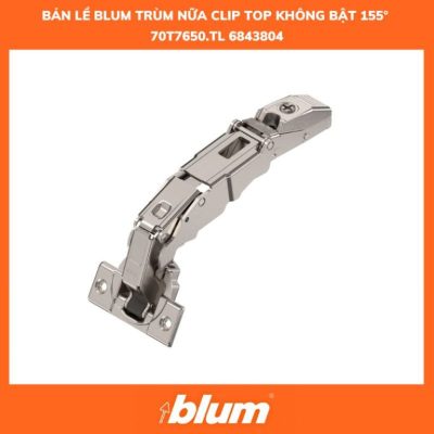 7 sai lầm khi chọn bản lề Blum tủ bếp mà 90% người dùng mắc phải 4 Ban Le Blum Trum Nua CLIP Top Khong Bat Goc Mo 155° 70T7650.TL 6843804 1 768x768 1